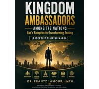 Kingdom Ambassadors Among the Nations: God's Blueprint for Transforming Society: Leadership Training Manual