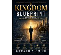 KINGDOM BLUEPRINT: Transformational Life Guide for the Kingdom Builder