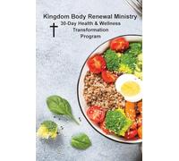 Kingdom Body Renewal Ministry: 30-Day Health & Wellness Transformation Program