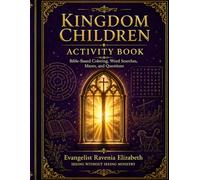 Kingdom Children Activity Book: Bible-Based Coloring, Word Searches, Mazes, and Questions