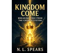 Kingdom Come: Breaking Free from the Church System
