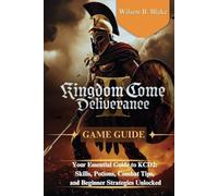 Kingdom Come: Deliverance 2 Game Guide: Your Essential Guide to KCD2: Skills, Potions, Combat Tips, and Beginner Strategies Unlocked