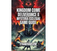 Kingdom Come: Deliverance II - Mysteria Ecclesiae Game Guide: Solve Every Mystery, Experience All Three Endings, and Discover the Hidden Depths of ... Come: Deliverance 1, 2 & Legacy of the Forge)