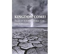 Kingdom Come!: Tales of A Supernatural God