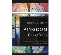 Kingdom Conspiracy: Returning to the Radical Mission of the Local Church