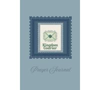 Kingdom Courier Prayer Journal: Mapping out your purpose-filled paths of prayer one page and step at a time