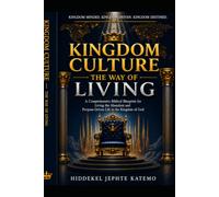 Kingdom Culture: Discovering the Lifestyle of God's Kingdom on Earth