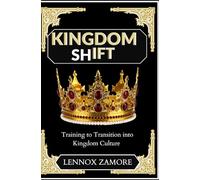 Kingdom Culture Shift: A Kingdom Culture Transformation Guide (Kingdom Warfare, How to Demolish Strongholds)