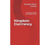 Kingdom Currrency: The Faith to Know What Really Counts