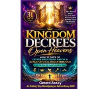 KINGDOM DECREES Open Heavens with 31 Days of Divine Provision, Favor & Supernatural Breakthrough (Speak It and See It): #ChristianDeclarationsAndDecrees #31DayDevotionalForBreakthrough