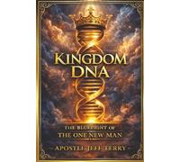Kingdom DNA: The Blueprint of the One New Man
