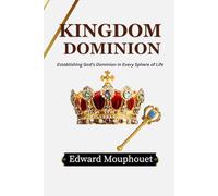 Kingdom Dominion:: Establishing God's Dominion in Every Sphere of Life