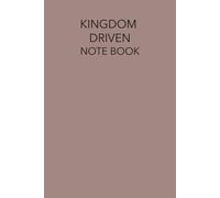 Kingdom Driven notebook: Kingdom driven notebook for women and men of the kingdom