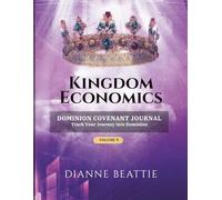 KINGDOM ECONOMICS: DOMINION COVENANT JOURNAL Track Your Journey into Dominion