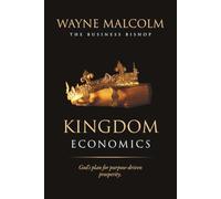 KINGDOM ECONOMICS: God's plan for purpose-driven prosperity! (THE KINGDOM LIFE SERIES)