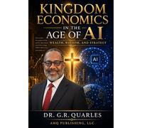 Kingdom Economics: In The Age of AI: Wealth, Wisdom, and Strategy