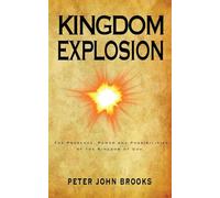 Kingdom Explosion: The Presence, Power, and Possibilities of the Kingdom of God