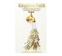 Kingdom Faith: 8 Kingdom Mindset Pillars; For Wealth and Success. (Kingdom Mindset: Christian Books for Women)