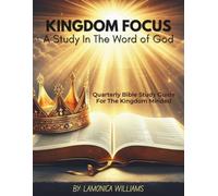 Kingdom Focus: A Study in the Word | Quarterly Bible Study Guide for Church and Small Group Spiritual Growth|Bible Study Guide: A Guided ... Groups, and Christian Discipleship Ministries