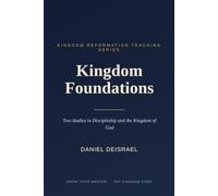 Kingdom Foundations: Two Studies in Discipleship and the Kingdom of God