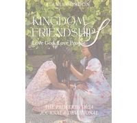 Kingdom Friendships: Love God, Love People. The Proverbs 18:24 Journal and Devotional for Young Adults