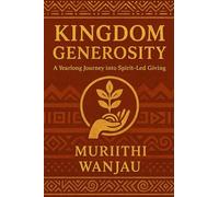 Kingdom Generosity: A Yearlong Journey into Spirit-Led Giving