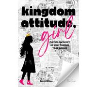 Kingdom Girl, Attitude - Teen Edition: Flipping the Script on What It Means to Be Blessed