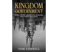 Kingdom Government: God's Divine Order for Building His Family on Earth