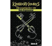 Kingdom Hearts RE:copilación 1/2 - Guía Argumental
