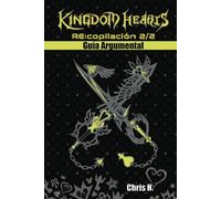 Kingdom Hearts RE:copilación 2/2 - Guía Argumental
