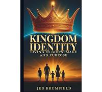 Kingdom Identity: Living In God's Image and Purpose