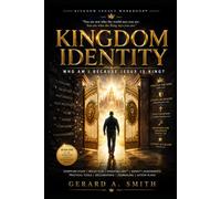 KINGDOM IDENTITY: Who Am I Because Jesus Is King?: KINGDOM LEGACY WORKBOOK™ - BOOK ONE