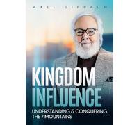 KINGDOM INFLUENCE: Understanding & Conquering the 7 Mountains
