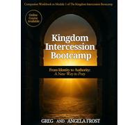 Kingdom Intercession Bootcamp: From Identity to Authority: A New Way To Pray (Kingdom Intercesion)