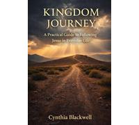 Kingdom Journey: A Practical Guide to Following Jesus in Everyday Life