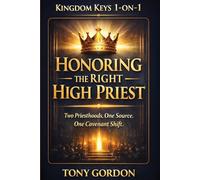 KINGDOM KEYS 1 ON 1 HONORING THE RIGHT HIGH PRIEST: Two Priesthoods, One Source - One covenant shift