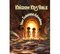 Kingdom Kids Bible: New Testament Adventures