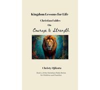 Kingdom Lessons for Life: Christian Fables on Courage and Strength