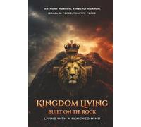 Kingdom Living Built on the Rock: Living with a Renewed Mind