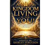 Kingdom Living is for You: Kingdom Living Is for You!: The Kingdom Blueprint-Align, Obey, and Watch God Shift Everything