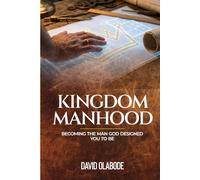 KINGDOM MANHOOD: Becoming the man God designed You to Be