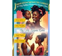 Kingdom Moms in Christ: 30 Day Uplifting Devotional for Christian Moms