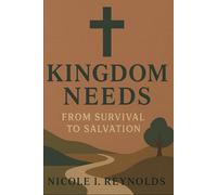 Kingdom Needs: From Survival to Salvation