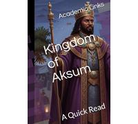 Kingdom of Aksum: A Quick Read (World History : A Quick Read Series)