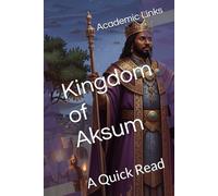 Kingdom of Aksum: A Quick Read (World History : A Quick Read Series)