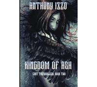 Kingdom of Ash: An Epic Dark Fantasy of War, Resurrection, and Vengeful Gods (Cart The Soulless Series)