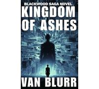 KINGDOM OF ASHES: The Final Corporate Conspiracy Thriller (BLACKWOOD SAGA NOVEL PART 3)