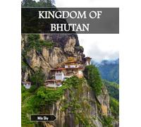 KINGDOM OF BHUTAN: A Luxury Coffee Table Book of Iconic Landmarks