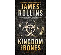 Kingdom of Bones: A Sigma Force Novel: 16 (Sigma Force, 16)