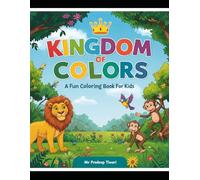 Kingdom of colors: A Fun Coloring Book for Kids
